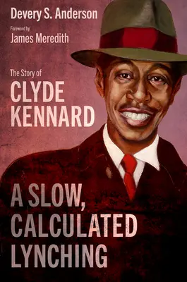 Pomalý a promyšlený lynč: Příběh Clyda Kennarda - A Slow, Calculated Lynching: The Story of Clyde Kennard