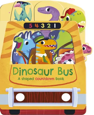 Dinosauří autobus: Tvarovaná kniha s odpočítáváním - Dinosaur Bus: A Shaped Countdown Book