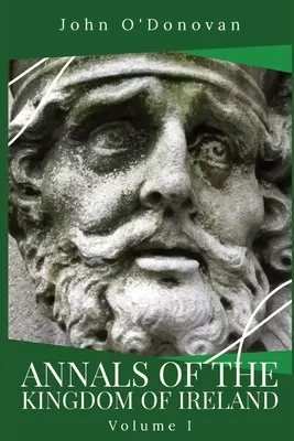 Letopisy Irského království: Svazek I - Annals of the Kingdom of Ireland: Volume I