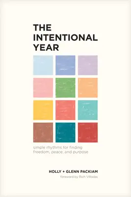 Záměrný rok: Důsledné naplňování: Jednoduché rytmy pro nalezení svobody, pokoje a cíle. - The Intentional Year: Simple Rhythms for Finding Freedom, Peace, and Purpose