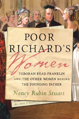 Ženy chudého Richarda: Deborah Read Franklinová a další ženy, které stály za otcem zakladatelem. - Poor Richard's Women: Deborah Read Franklin and the Other Women Behind the Founding Father