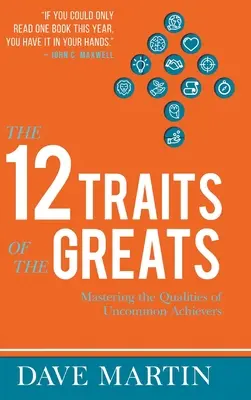 Dvanáct vlastností velikánů: Vychutnejte si knihu Traits of Greatts: Zvládnutí vlastností neobyčejně úspěšných lidí. - The 12 Traits of the Greats: Mastering The Qualities Of Uncommon Achievers