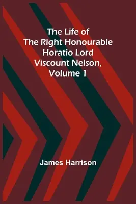Život ctihodného Horatia lorda vikomta Nelsona, 1. díl - The Life of the Right Honourable Horatio Lord Viscount Nelson, Volume 1
