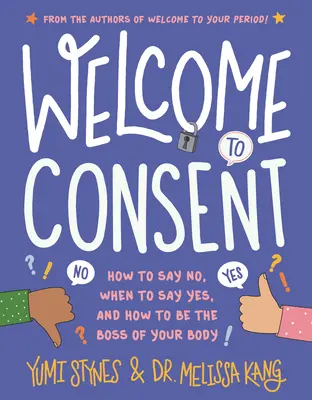 Vítejte v souhlasu: Jak říct ne, kdy říct ano a jak být pánem svého těla. - Welcome to Consent: How to Say No, When to Say Yes, and How to Be the Boss of Your Body