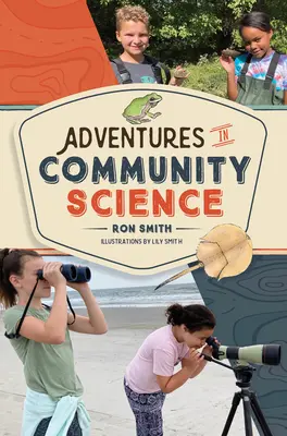 Dobrodružství komunitní vědy: Zápisky z terénu a návod, jak zachraňovat druhy a chránit biologickou rozmanitost - Adventures in Community Science: Notes from the Field and a How-To Guide for Saving Species and Protecting Biodiversity