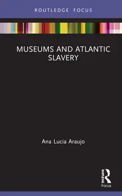 Muzea a atlantické otroctví - Museums and Atlantic Slavery