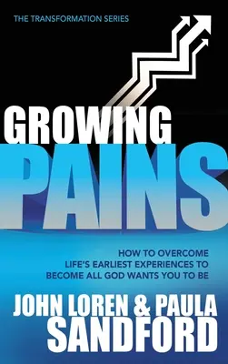 Rostoucí bolesti: Jak překonat nejranější životní zkušenosti a stát se tím, kým vás Bůh chce mít. - Growing Pains: How to Overcome Life's Earliest Experiences to Become All God Wants You to Be