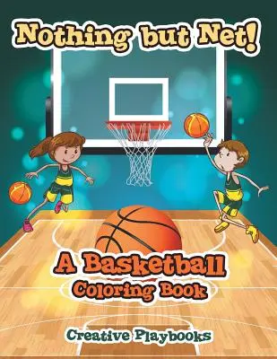 Nic než síť! Basketbalové omalovánky - Nothing but Net! A Basketball Coloring Book