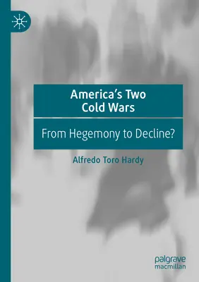 Dvě studené války Ameriky: Od hegemonie k úpadku? - America's Two Cold Wars: From Hegemony to Decline?