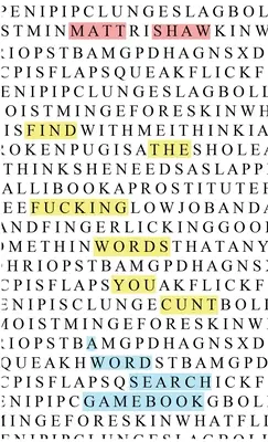 Najdi ty zasraný nadávky, ty píčo: kniha s hledáním slov - Find the fucking swear words, you cunt: a word search game book