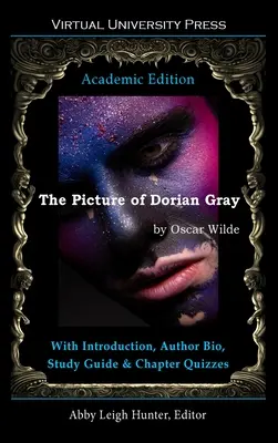 Obraz Doriana Graye (akademické vydání): S úvodem, životopisem autora, průvodcem studiem a kvízy ke kapitolám. - The Picture of Dorian Gray (Academic Edition): With Introduction, Author Bio, Study Guide & Chapter Quizzes