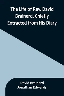 Život pátera Davida Brainerda, převážně z jeho deníku - The Life of Rev. David Brainerd, Chiefly Extracted from His Diary