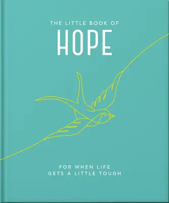 Malá kniha naděje: Pro chvíle, kdy je život trochu těžký - The Little Book of Hope: For When Life Gets a Little Tough