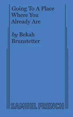 Jít na místo, kde už jsi - Going To A Place Where You Already Are