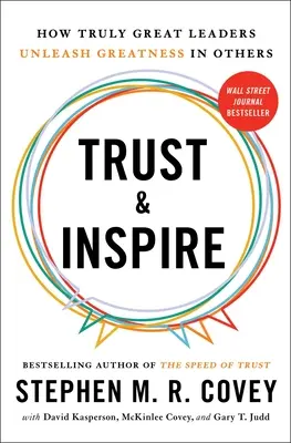 Důvěřujte a inspirujte: Jak skutečně skvělí lídři uvolňují v ostatních velikost - Trust and Inspire: How Truly Great Leaders Unleash Greatness in Others