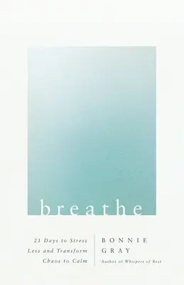Dýchej: 21 dní, jak se méně stresovat a proměnit chaos v klid - Breathe: 21 Days to Stress Less and Transform Chaos to Calm