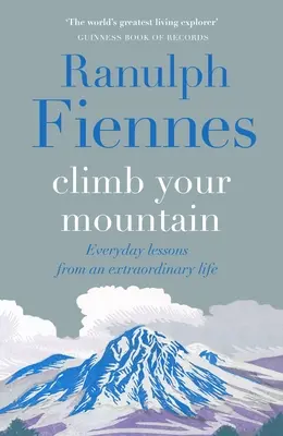 Vyšplhej na svou horu: Každodenní lekce z neobyčejného života - Climb Your Mountain: Everyday Lessons from an Extraordinary Life