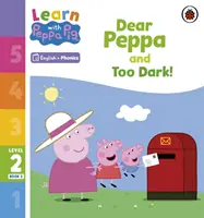 Učte se s Peppou Phonics Level 2 Book 2 - Dear Peppa and Too Dark! (Phonics Reader) - Learn with Peppa Phonics Level 2 Book 2 - Dear Peppa and Too Dark! (Phonics Reader)