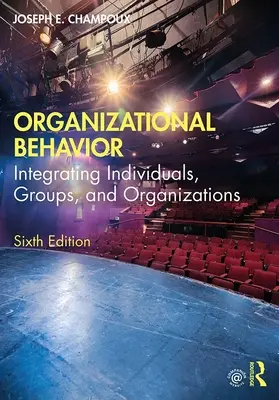 Organizační chování: Způsoby chování: integrace jednotlivců, skupin a organizací - Organizational Behavior: Integrating Individuals, Groups, and Organizations