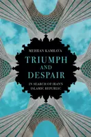 Triumf a zoufalství - Hledání Íránské islámské republiky - Triumph and Despair - In Search of Iran's Islamic Republic