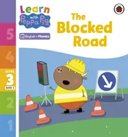 Učte se s Peppou Phonics Level 3 Book 4 - The Blocked Road (Phonics Reader) - Learn with Peppa Phonics Level 3 Book 4 - The Blocked Road (Phonics Reader)
