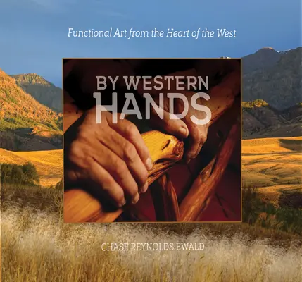 Západní ruce: Funkční umění ze srdce Západu - By Western Hands: Functional Art from the Heart of the West