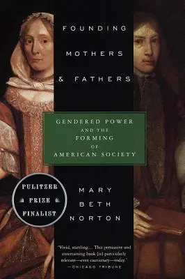 Matky a otcové zakladatelé: Genderová moc a formování americké společnosti - Founding Mothers & Fathers: Gendered Power and the Forming of American Society