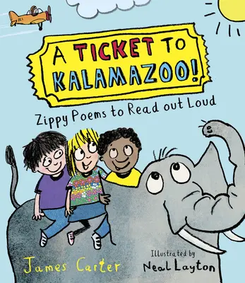 Lístek do Kalamazoo!: Básničky k hlasitému čtení! - A Ticket to Kalamazoo!: Zippy Poems to Read Out Loud!