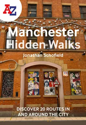 A-Z Manchester Hidden Walks: Skryté procházky po Manchesteru: Objevte 20 tras ve městě a v jeho okolí. - A-Z Manchester Hidden Walks: Discover 20 Routes in and Around the City