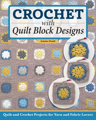 Quilt It, Crochet It!: Vychytávky: Šijte a vyšívejte 14 barevných vzorů. - Quilt It, Crochet It!: Sew and Stitch 14 Colorful Designs