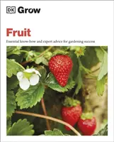 Pěstování ovoce - Základní know-how a rady odborníků pro úspěšné zahradničení - Grow Fruit - Essential Know-how and Expert Advice for Gardening Success