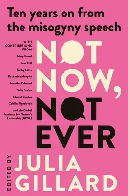 Teď ne, nikdy ne: Deset let po projevu o misogynii - Not Now, Not Ever: Ten Years on from the Misogyny Speech