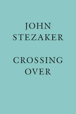 John Stezaker: John Stezaker: Crossing Over - John Stezaker: Crossing Over