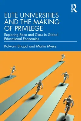 Elitní univerzity a vytváření privilegií: Zkoumání rasové a třídní příslušnosti v globálních ekonomikách vzdělávání - Elite Universities and the Making of Privilege: Exploring Race and Class in Global Educational Economies