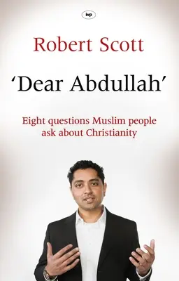 Drahý Abdullah: Osm otázek, které muslimové kladou o křesťanství - Dear Abdullah: Eight Questions Muslim People Ask about Christianity