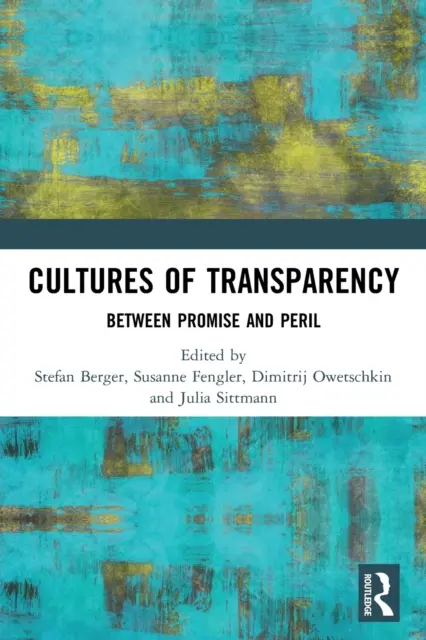 Kultury transparentnosti: Mezi příslibem a nebezpečím - Cultures of Transparency: Between Promise and Peril
