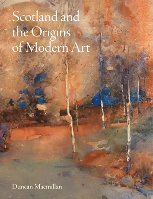 Skotsko a počátky moderního umění - Scotland and the Origins of Modern Art