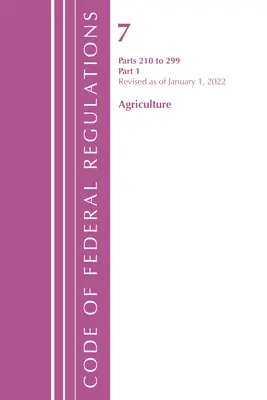 Sbírka federálních předpisů, Hlava 07 Zemědělství 210-299, Revize k 1. lednu 2022: Část 1 (Úřad federálního registru (U S )) - Code of Federal Regulations, Title 07 Agriculture 210-299, Revised as of January 1, 2022: Part 1 (Office of the Federal Register (U S ))