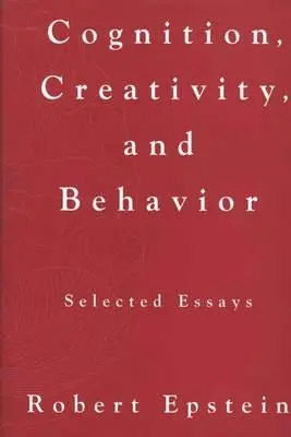 Poznávání, tvořivost a chování: Vybrané eseje - Cognition, Creativity, and Behavior: Selected Essays