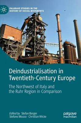 Deindustrializace v Evropě dvacátého století: Severozápadní Itálie a Porúří ve srovnání - Deindustrialisation in Twentieth-Century Europe: The Northwest of Italy and the Ruhr Region in Comparison