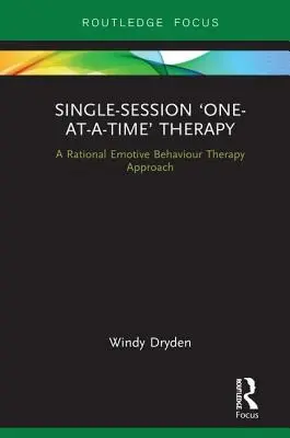 Terapie v rámci jednoho sezení: Přístup racionálně-emocionální behaviorální terapie - Single-Session 'One-at-a-Time' Therapy: A Rational Emotive Behaviour Therapy Approach
