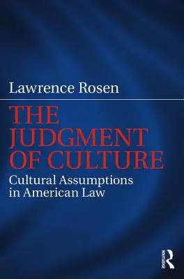 The Judgment of Culture (Soud nad kulturou): Kulturní předpoklady v americkém právu - The Judgment of Culture: Cultural Assumptions in American Law