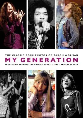 Moje generace: Klasické rockové fotografie Barona Wolmana - My Generation: The Classic Rock Photos of Baron Wolman