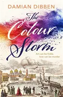 Barevná bouře - Strhující a okouzlující příběh o umění a zradě v renesančních Benátkách - Colour Storm - The compelling and spellbinding story of art and betrayal in Renaissance Venice