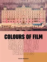 Barvy filmu - Příběh kinematografie v 50 paletách - Colours of Film - The Story of Cinema in 50 Palettes