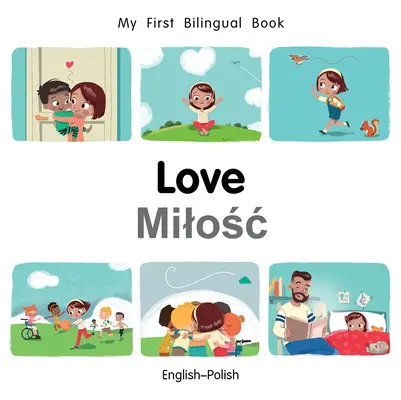 Moje první dvojjazyčná kniha-láska (anglicko-polská) - My First Bilingual Book-Love (English-Polish)