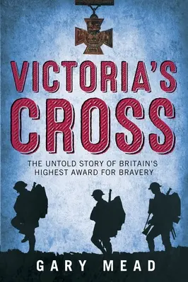 Viktoriin kříž - Nevyprávěný příběh nejvyššího britského vyznamenání za statečnost - Victoria's Cross - The Untold Story of Britain's Highest Award for Bravery