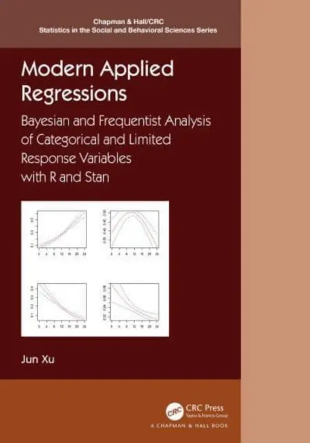 Moderní aplikované regrese: Bayesovská a frekvenční analýza kategoriálních proměnných a proměnných s omezenou odpovědí pomocí R a Stanu - Modern Applied Regressions: Bayesian and Frequentist Analysis of Categorical and Limited Response Variables with R and Stan