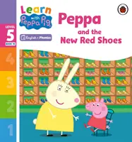 Učte se s Peppou Phonics Level 5 Book 10 - Peppa a nové červené boty (Phonics Reader) - Learn with Peppa Phonics Level 5 Book 10 - Peppa and the New Red Shoes (Phonics Reader)
