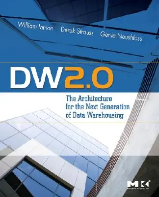 Dw 2.0: Architektura pro novou generaci datových skladů - Dw 2.0: The Architecture for the Next Generation of Data Warehousing